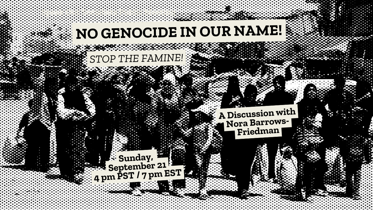 Public Meeting (Sun, Sept 21): NO GENOCIDE IN OUR NAME! STOP THE FAMINE!