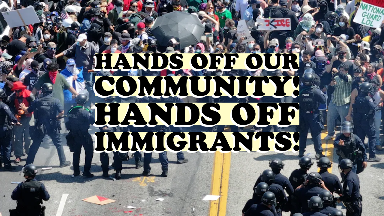 Hands Off Our Community! Hands Off Immigrants!